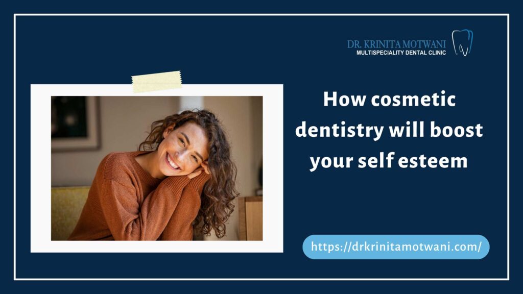 How cosmetic dentistry will boost your self esteem